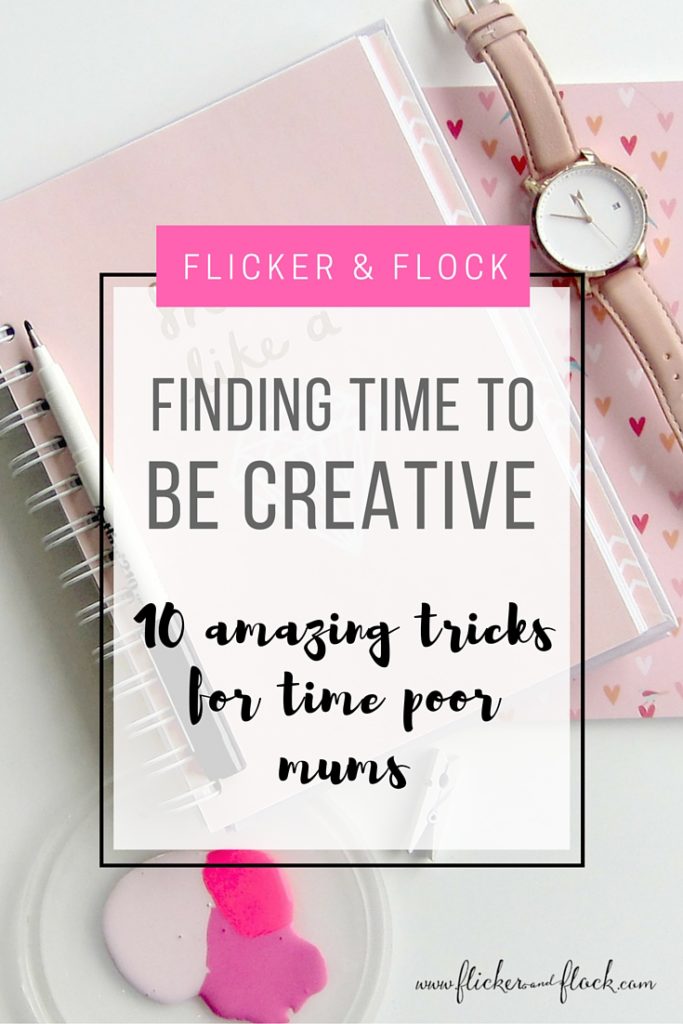 10 amazing tricks for the very time poor to find time to be creative.