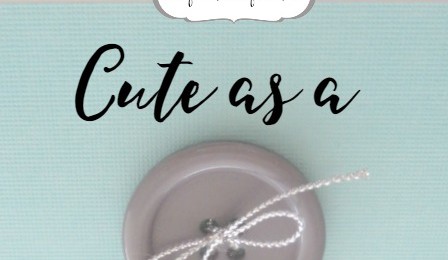 ‘Cute as a Button’ DIY card for new parents